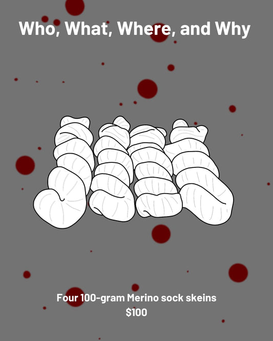 An illustration of four skeins of yarn. Text: Who, what, where, and why. Four 100-gram Merino sock skeins. $100.