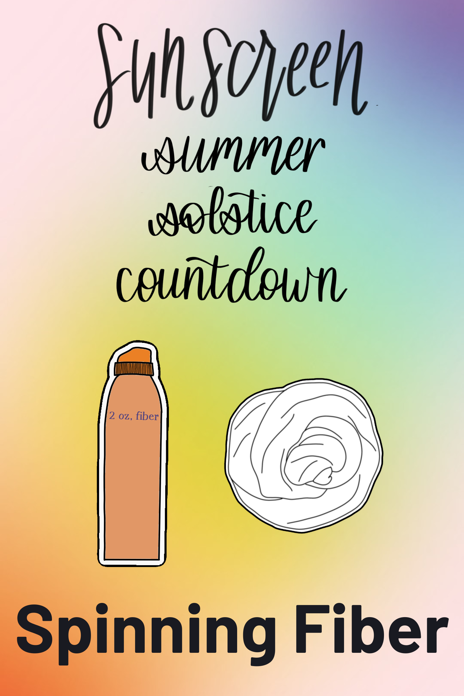 A rainbow gradient with an illustration of a sunscreen bottle and a ball of fiber and the words "Sunscreen Summer Solstice Countdown" and "Spinning Fiber"